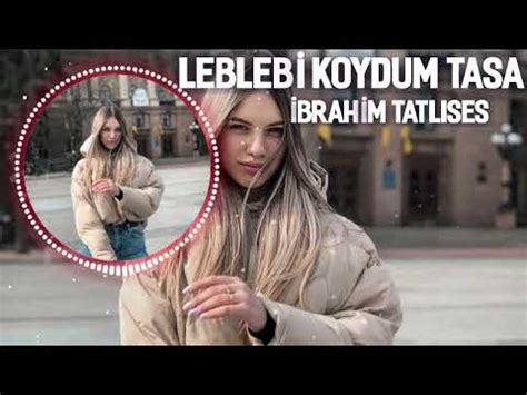 İBRAHİM TATLISES LEBLEBİ KOYDUM TASA GENC DJ REMİX YouTube