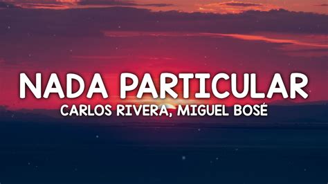 Carlos Rivera Miguel Bosé Nada Particular Letra Lyrics YouTube