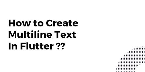 How To Create Multiline Text In Flutter Flutter Agency