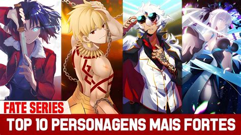 TOP 10 PERSONAGENS MAIS FORTES DO NASUVERSO FATE SERIES Explore As