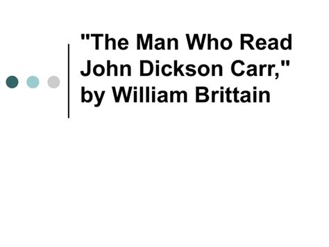 The Man Who Read John Dickson Carr By