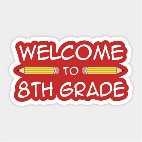 Welcome To Eighth 8th Grade Back To School Back To School Sticker Teepublic