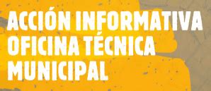 Acci N Informativa De La Oficina T Cnica Municipal Ayuntamiento De