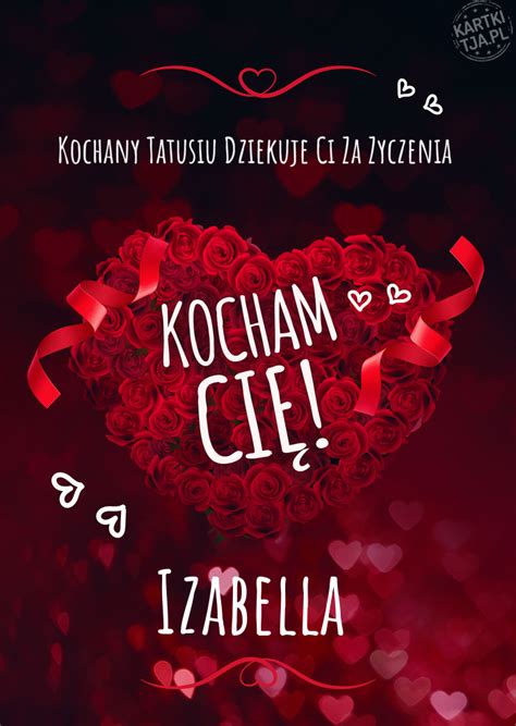 Kochany Tatusiu Dziekuje Ci Za Zyczenia Kocham Cię Izabella Darmowe