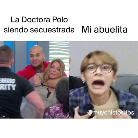 La Doctora Polo siendo secuestrada. / Mi abuelita. - Memes