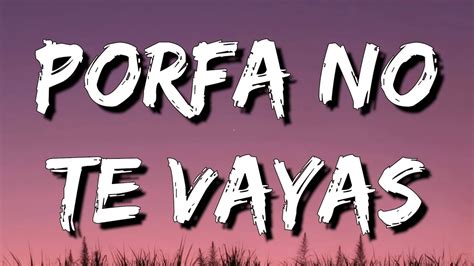 Beret Morat Porfa No Te Vayas Letra Lyrics Youtube