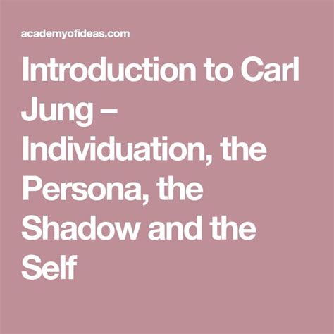 Introduction To Carl Jung Individuation The Persona The Shadow And