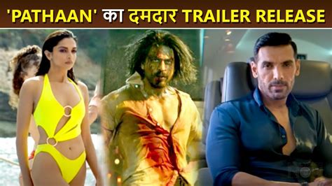 Pathaan Trailer Out Shah Rukh Khan Deepika Padukone John Abraham