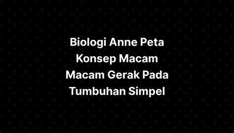 Biologi Anne Peta Konsep Macam Macam Gerak Pada Tumbuhan Simpel