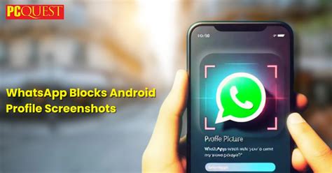 Whatsapp Now Blocks Profile Picture Screenshots