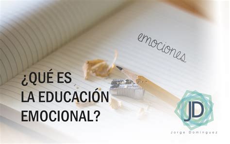 ¿qué Es La Educación Emocional ¿qué Materias Abarca