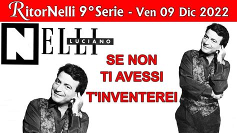 RitorNelli 9Serie 09 12 2022 Puntata Ufficiale Tv Nelli YouTube