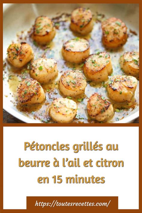 Pétoncles grillés au beurre à lail et citron en 15 minutes Toutes