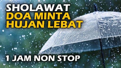 Sholawat Doa Minta Hujan Deras Doa Agar Turun Hujan Dengan Cepat