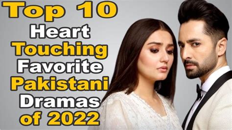 Top 10 Heart Touching Favorite Pakistani Dramas Of 2022 The House Of