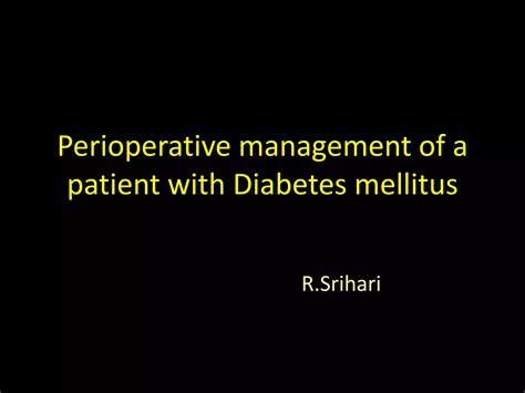 Perioperative Management Of A Patient With Diabetes Mellitus Ppt