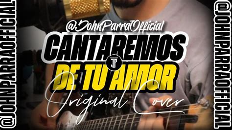 Cantaremos De Tu Amor John Parra Grupo Barak Original Cover