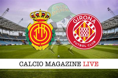 Liga Maiorca Girona Diretta Live E Risultato Finale