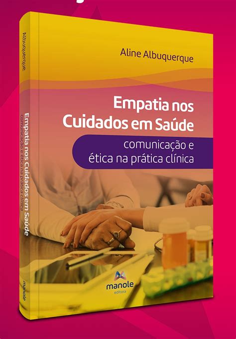 Primeiro E único Livro No Brasil Sobre Empatia Nos Cuidados Em Saúde