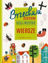 Brzechwa Dzieciom Dzie A Wszystkie Wiersze Jan Brzechwa Ksi Ka