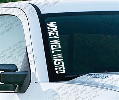 Money Well Wasted Windshield Vinyl Vertical Decal Sticker Funny Fits