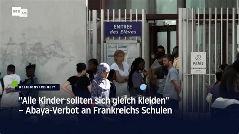 Alle Kinder Sollten Sich Gleich Kleiden Abaya Verbot An Frankreichs