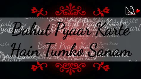 Bahut Pyaar Karte Hain Tumko Sanam Lyrics Whatsapp Status Youtube