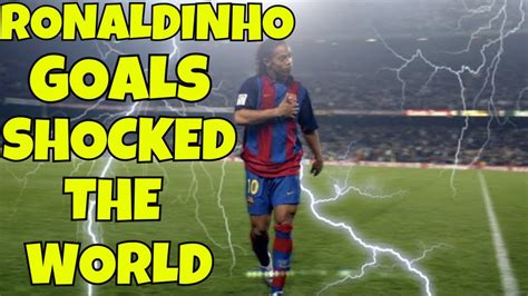 Ronaldinho Goals Shocked The World Youtube