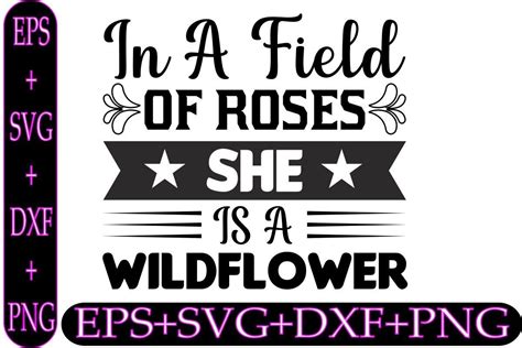 In A Field Of Roses She Is A Wildflower Graphic By Design Studeo