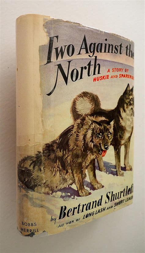 Two Against The North A Story Of Huskie And Spareribs Shurtleff