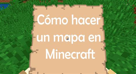 C Mo Crear Un Mapa En Minecraft Ik