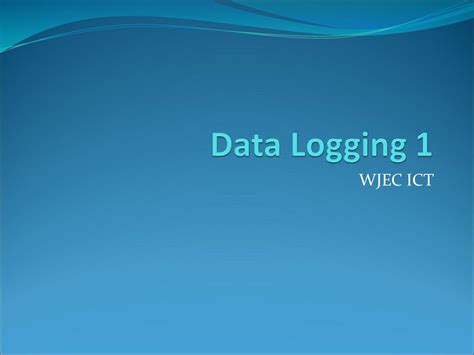 Data Logging 1 Wjec Ict Ppt Download