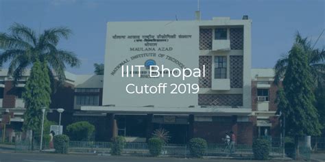 Iiit Bhopal Cutoff 2019 College Pravesh