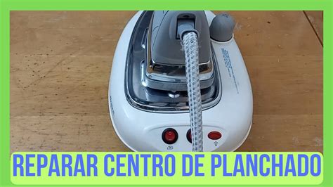 Reparar Centro De Planchado A Vapor Youtube