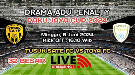 Live Drama Adu Penalty Tusuk Sate Fc Vs Toya Fc Paku Jaya Cup