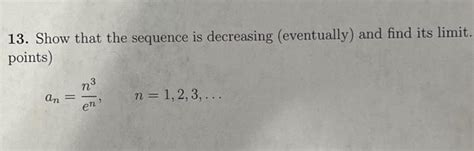 Solved Show That The Sequence Is Decreasing Eventually Chegg