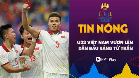 U22 Việt Nam vươn lên dẫn đầu bảng tử thần FPT Play