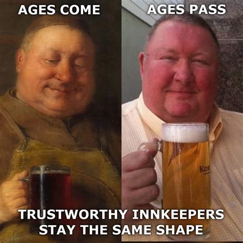 Ages Come Ages Pass Trustworthy Inkeepers Stay The Same Shape Barry