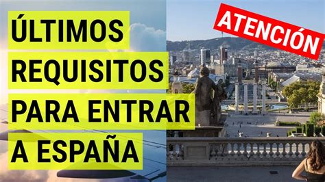 Ltimos Requisitos Para Viajar A Espa A Entrar A Espa A En Youtube