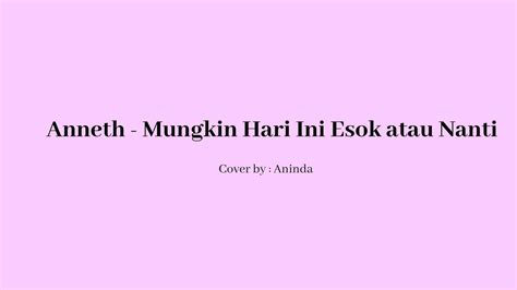 Mungkin Hari Ini Esok Atau Nanti Anneth Cover By Aninda Putri