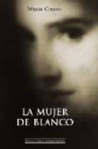 La Mujer De Blanco Wilkie Collins Homo Legens Casa Del Libro