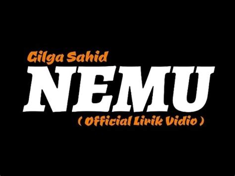 LIRIK LAGU Nemu Gilga Sahid Global Musik YouTube