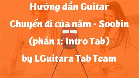 Hướng Dẫn Guitarp1 Intro Tab Chuyến đi Của NămĐi để Trở Về 2 Soobin Hoàng Sơn Bởi Lguitara