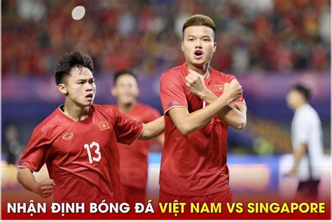 Dự đoán tỷ số U22 Việt Nam vs U22 Singapore 16h ngày 3 5 SEA Games