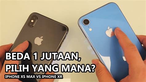 IPhone Xr Atau Xs Max Mending Yang Mana YouTube