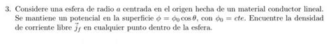 Solved Considere Una Esfera De Radio A Centrada En El Origen Chegg