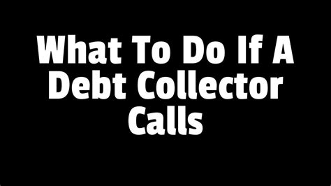 What To Do When A Debt Collector Calls What To Do If A Debt