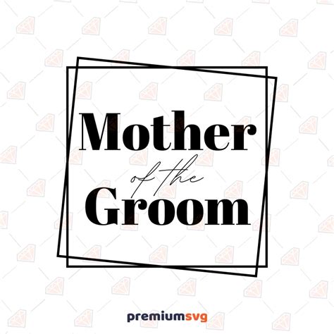 Mother Of The Groom Svg Mother S Day Svg Cut File Premiumsvg