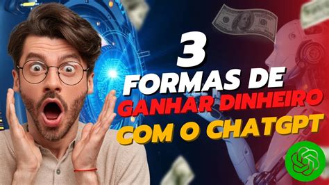 Chatgpt 3 Formas De Ganhar Dinheiro Na Internet Usando O Chatgpt