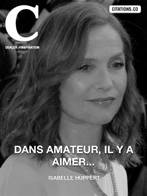 Toutes Les Citations De ISABELLE HUPPERT Citation Inspiration